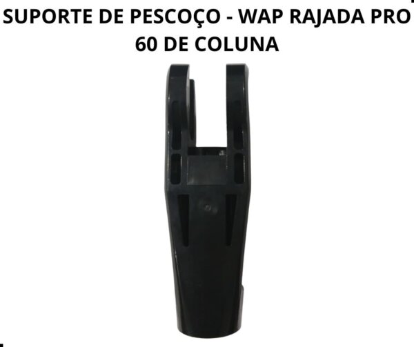 SUPORTE DE PESCOÇO - WAP RAJADA PRO 60 DE COLUNA C/ PARAFUSO - Imagem 5