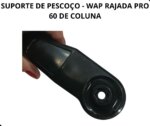 SUPORTE DE PESCOÇO - WAP RAJADA PRO 60 DE COLUNA C/ PARAFUSO - Imagem 9